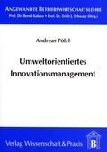 Pölzl / Kaluza / Schwarz |  Umweltorientiertes Innovationsmanagement | Buch |  Sack Fachmedien