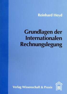 Heyd | Grundlagen der Internationalen Rechnungslegung | Buch | 978-3-89673-192-0 | sack.de