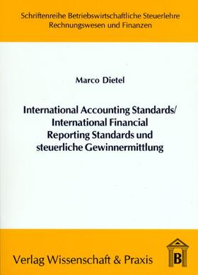 Dietel | International Accounting Standards /International Financial Reporting Standards und steuerliche Gewinnermittlung | Buch | 978-3-89673-237-8 | sack.de