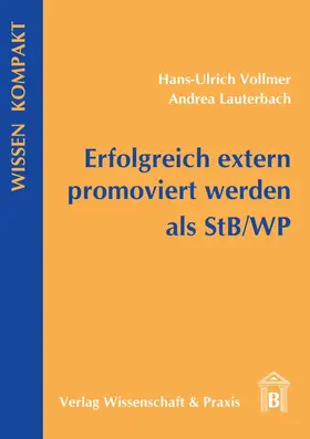 Vollmer / Lauterbach |  Erfolgreich extern promoviert werden als StB-WP. | Buch |  Sack Fachmedien