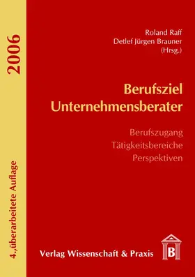 Raff / Brauner |  Berufsziel Unternehmensberater. | Buch |  Sack Fachmedien