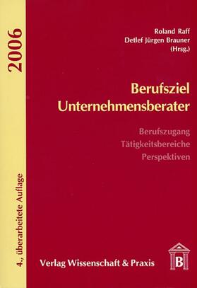 Raff / Brauner | Berufsziel Unternehmensberater 2006 | Buch | 978-3-89673-278-1 | sack.de