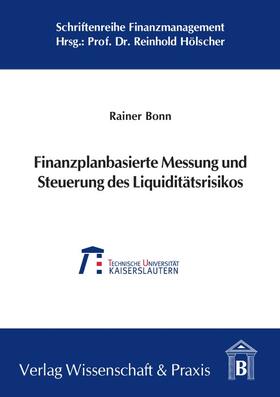 Bonn | Finanzplanbasierte Messung und Steuerung des Liquiditätsrisikos | Buch | 978-3-89673-422-8 | sack.de