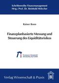 Bonn |  Finanzplanbasierte Messung und Steuerung des Liquiditätsrisikos | Buch |  Sack Fachmedien