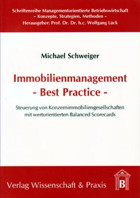 Schweiger | Immobilienmanagement - Best Practice - | Buch | 978-3-89673-423-5 | sack.de