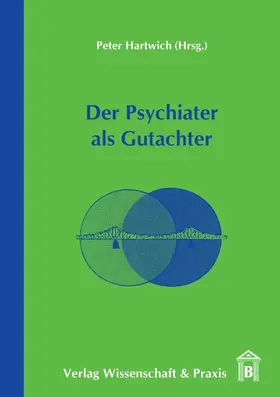 Hartwich |  Der Psychiater als Gutachter. | Buch |  Sack Fachmedien