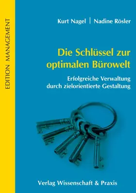 Nagel / Rösler |  Die Schlüssel zur optimalen Bürowelt. | Buch |  Sack Fachmedien