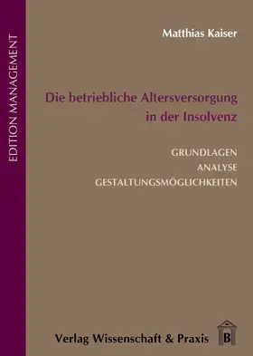 Kaiser |  Die betriebliche Altersversorgung in der Insolvenz. | Buch |  Sack Fachmedien