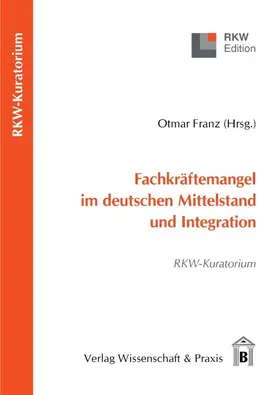 Franz |  Fachkräftemangel im deutschen Mittelstand und Integration. | Buch |  Sack Fachmedien