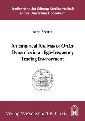 Breuer / Burghof | An Empirical Analysis of Order Dynamics in a High Frequency Trading Environment | Buch | 978-3-89673-635-2 | sack.de
