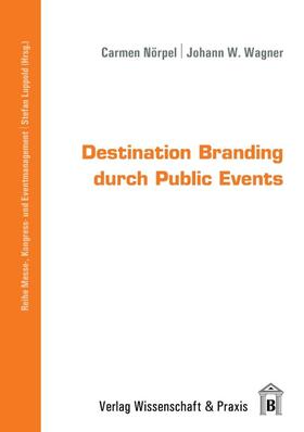 Nörpel / Wagner / Luppold | Destination Branding durch Public Events | Buch | 978-3-89673-637-6 | sack.de
