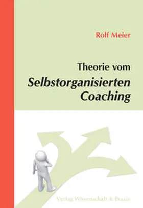 Meier |  Theorie vom Selbstorganisierten Coaching | Buch |  Sack Fachmedien