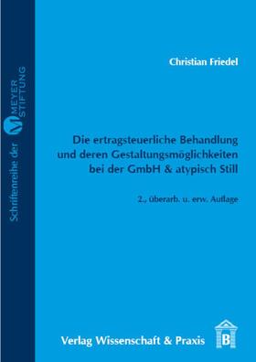 Friedel | Die ertragsteuerliche Behandlung und deren Gestaltungsmöglichkeiten bei der GmbH & atypisch Still. | Buch | 978-3-89673-648-2 | sack.de