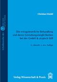 Friedel |  Die ertragsteuerliche Behandlung und deren Gestaltungsmöglichkeiten bei der GmbH & atypisch Still. | Buch |  Sack Fachmedien