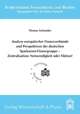 Schneider |  Analyse europäischer Finanzverbünde und Perspektiven der deutschen Sparkassen-Finanzgruppe - Zentralisation: Notwendigkeit oder Fiktion? | Buch |  Sack Fachmedien