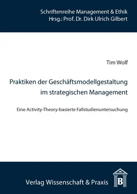 Wolf |  Praktiken der Geschäftsmodellgestaltung im strategischen Management. | Buch |  Sack Fachmedien