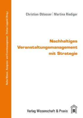 Oblasser / Riediger | Nachhaltiges Veranstaltungsmanagement mit Strategie | Buch | 978-3-89673-691-8 | sack.de