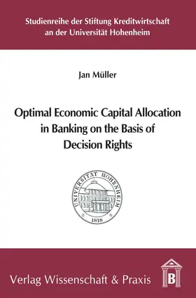 Müller |  Optimal Economic Capital Allocation in Banking on the Basis of Decision Rights. | Buch |  Sack Fachmedien