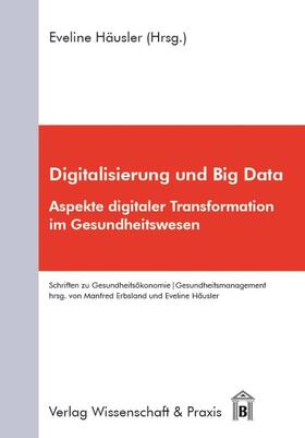 Häusler | Digitalisierung und Big Data. | Buch | 978-3-89673-750-2 | sack.de