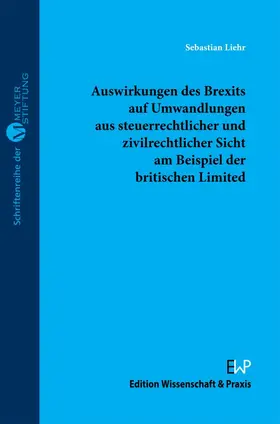 Liehr |  Auswirkungen des Brexits auf Umwandlungen aus steuerrechtlicher und zivilrechtlicher Sicht am Beispiel der britischen Limited | Buch |  Sack Fachmedien