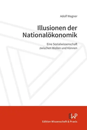 Wagner |  Illusionen der Nationalökonomik | Buch |  Sack Fachmedien