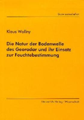 Wollny |  Die Natur der Bodenwelle des Georadar und ihr Einsatz zur Feuchtebestimmung | Buch |  Sack Fachmedien