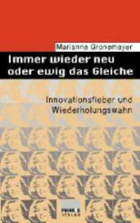 Gronemeyer |  Immer wieder neu und ewig das Gleiche | Buch |  Sack Fachmedien