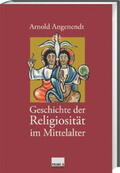Angenendt |  Geschichte der Religiosität im Mittelalter | Buch |  Sack Fachmedien