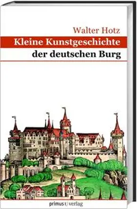 Hotz |  Kleine Kunstgeschichte der deutschen Burg | Buch |  Sack Fachmedien