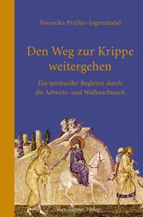 Prüller-Jagenteufel |  Den Weg zur Krippe weitergehen | Buch |  Sack Fachmedien