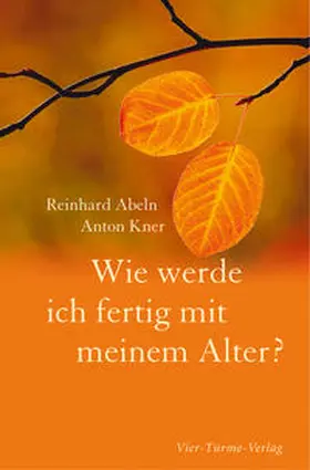 Abeln / Kner |  Wie werde ich fertig mit meinem Alter? | Buch |  Sack Fachmedien