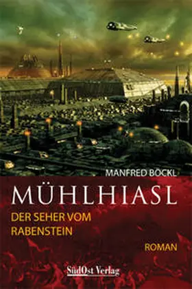 Böckl |  Mühlhiasl. Der Seher von Rabenstein | Buch |  Sack Fachmedien