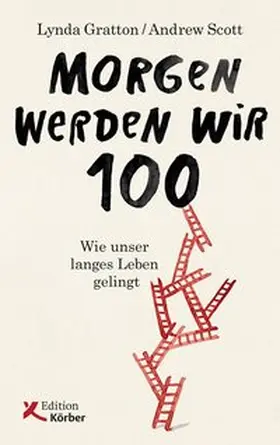 Gratton / Scott |  Morgen werden wir 100 | Buch |  Sack Fachmedien