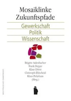 Aulenbacher / Deppe / Dörre |  Mosaiklinke Zukunftspfade | Buch |  Sack Fachmedien