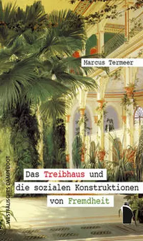 Termeer |  Das Treibhaus und die sozialen Konstruktionen von Fremdheit | Buch |  Sack Fachmedien