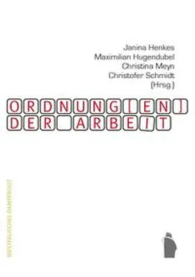 Henkes / Hugendubel / Meyn |  Ordnung(en) der Arbeit | Buch |  Sack Fachmedien