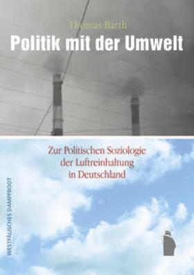 Barth | Barth, T: Politik mit der Umwelt | Buch | 978-3-89691-953-3 | sack.de