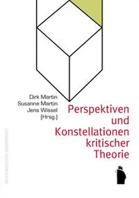 Martin / Wissel |  Perspektiven und Konstellationen kritischer Theorie | Buch |  Sack Fachmedien