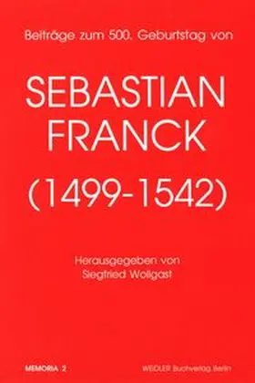 Wollgast / Roloff |  Beiträge zum 500. Geburtstag von Sebastian Franck (1499-1542) | Buch |  Sack Fachmedien