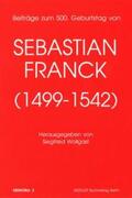 Wollgast / Roloff |  Beiträge zum 500. Geburtstag von Sebastian Franck (1499-1542) | Buch |  Sack Fachmedien