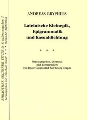Gryphius / Czapla / Roloff |  Lateinische Kleinepik, Epigrammatik und Kasualdichtung | Buch |  Sack Fachmedien