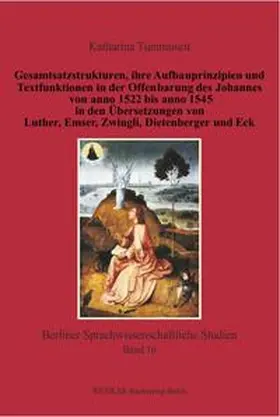 Tummuseit |  Gesamtsatzstrukturen, ihre Aufbauprinzipien und Textfunktionen in der Offenbarung des Johannes von anno 1522 bis anno 1545 in den Übersetzungen von Luther, Emser, Zwingli, Dietenberger und Eck | Buch |  Sack Fachmedien