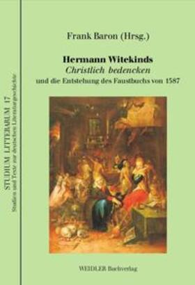 Baron | Hermann Witekinds Christlich bedencken und die Entstehung des Faustbuchs von 1587 | Buch | 978-3-89693-550-2 | sack.de