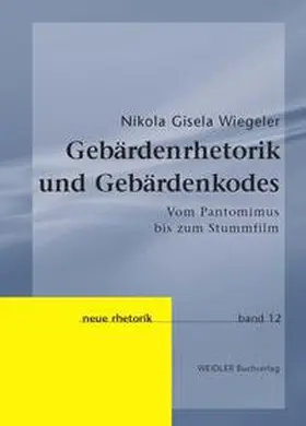 Wiegeler |  Gebärdenrhetorik und Gebärdenkodes | Buch |  Sack Fachmedien