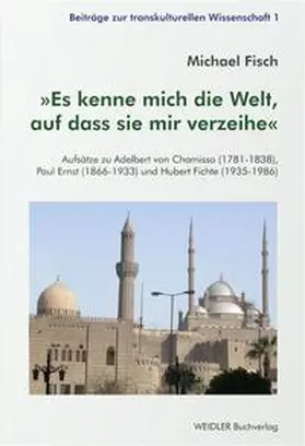 Fisch |  'Es kenne mich die Welt, auf dass sie mir verzeihe' | Buch |  Sack Fachmedien