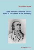 Wollgast |  Karl Christian Friedrich Krause. Aspekte von Leben, Werk, Wirkung | Buch |  Sack Fachmedien