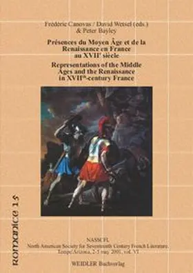 Bayley / Canovas / Wetsel |  Présences du Moyen-Âge et de la Renaissance en France Classique / Presences of the Middle Ages and the Renaissance in Classical France | Buch |  Sack Fachmedien