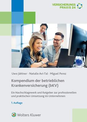 Jüttner / Avi-Tal / Perez | Avi-Tal, N: Kompendium der betrieblichen Krankenversicherung | Buch | 978-3-89699-534-6 | sack.de
