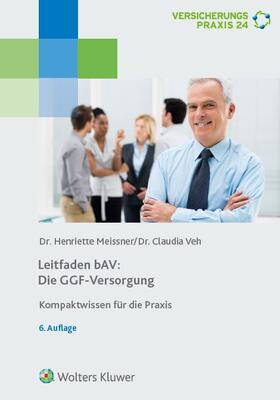 Meissner / Veh | Veh, C: Leitfaden bAV: Die GGF-Versorgung | Buch | sack.de