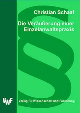 Schaaf |  Die Veräußerung einer Einzelanwaltspraxis | Buch |  Sack Fachmedien